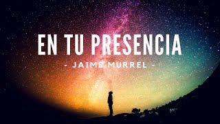 En Tu Presencia  Jaime Murrel Video Lyric [upl. by Cassandre]