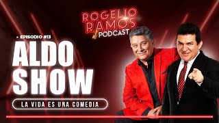 El Podcast Con Aldo Show Ep13  Rogelio Ramos [upl. by Salim27]