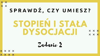 STOPIEŃ I STAŁA DYSOCJACJI  ZADANIE 2  matura z chemii  omówienie zadań [upl. by Tarkany]