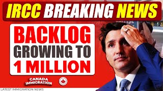 IRCC Big Breaking News  Backlog Growing to 1 Million  Canada Immigration [upl. by Gorman397]