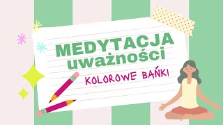 Trening uważności dla dzieci quotKOLOROWE BAŃKIquot Trening koncentracji i skupienia [upl. by Sorrows]