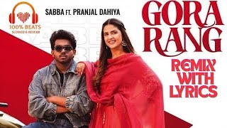 Gora Rang Remix With Lyrics  Sabba ft Pranjal Dhaiya  Gurlez Akhtar  new song 2024 [upl. by Netsryk]