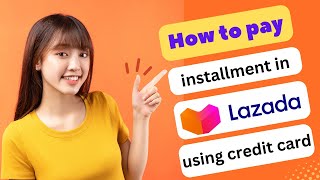 HOW TO PAY INSTALLMENT IN LAZADA USING CREDIT CARD 2024 FULL GUIDE [upl. by O'Kelly]