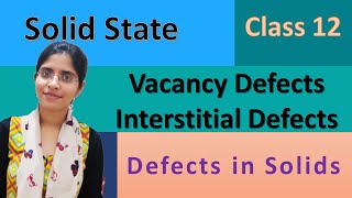 Defects in Solids2 vacancy defects interstitial defects  The Solid State Class 12 Chemistry [upl. by Tnahs452]