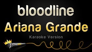 Ariana Grande  bloodline Karaoke Version [upl. by Nerad853]