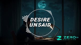 DESIRE UNSAID  NO COPYRIGHT MUSIC  ZERO ROYALTIES [upl. by Jocko950]