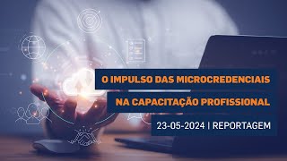 O Impulso das microcredenciais na capacitação profissional  Reportagem [upl. by Haceber]