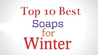 Top 10 Best Soaps for Winter [upl. by Isla974]