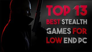 TOP 13 BEST STEALTH GAMES F0R LOW END PC [upl. by Alon]