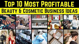 Top 10 Most Profitable Beauty and Cosmetic Business Ideas [upl. by Llesig]