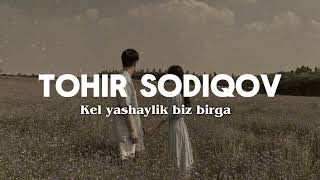 TOHIR SODIQOV  KEL YASHAYLIK BIZ BIRGA KaraokeText [upl. by Robillard]