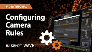 Wisenet WAVE Configuring Camera Rules [upl. by Dierdre]
