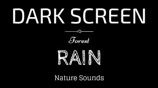 BLACK SCREEN RAIN Sounds for SLEEP  Forest Rain  Dark Screen Nature Sounds [upl. by Aihsekel]