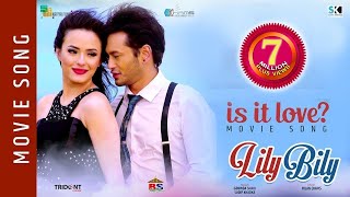 Is it love  New Movie Song  2018  Lily Bily  Pradeep Khadka Jassita Gurung [upl. by Martinsen761]