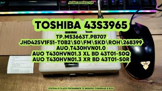 TOSHIBA 43S3965 TPMS3663TPB707 JHD425V1F51T0B2\S0\FM\SKD\ROH\268399 AUO T430HVN010 T430HVN013 [upl. by Euqinot644]