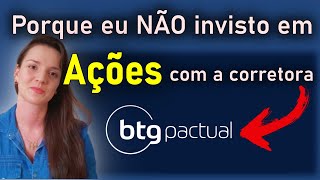 CORRETORA BTG PACTUAL É BOA  Vantagens e Desvantagens [upl. by Vergne]