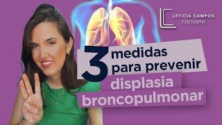 3 Medidas Para Prevenir Displasia Broncopulmonar em Prematuros [upl. by Alimaj]