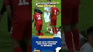 KEPUTUSAN BERAT SEBELAH wasitbahrain timnasindonesia timnasbahrain beritabola [upl. by Imray]