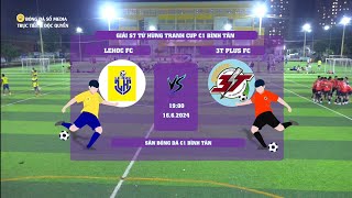 Full Vòng 1 Cúp tứ hùng C1 trận đấu LEHOC FC amp 3T PLUS FC Sân 7 Nhà thi đấu QBình Tân [upl. by Yrrej270]