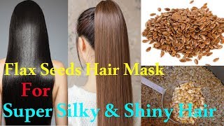 Flax Seeds Hair Mask  Get Silky Hair Shiny Hair Soft Smooth Hair Glossy Hair Easily [upl. by Rosenthal]