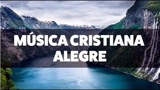 MÚSICA CRISTIANA PARA LEVANTAR EL ÁNIMO  ALABANZAS ALEGRES QUE DAN ANIMO 2020 [upl. by Morie]