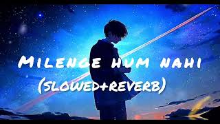 Milenge hum nahi  slowed reverb lofi ❤️ slowedreverb song [upl. by Ahseken]