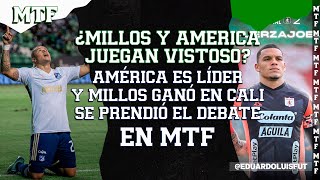 MILLOS Y AMÉRICA JUEGAN VISTOSO AMÉRICA ES LÍDER Y MILLOS GANÓ EN CALI SE PRENDIÓ EL DEBATE EN MTF [upl. by Adnhoj]