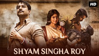 Shyam Singha Roy Full Movie In Hindi Dubbed  Nani Sai Pallavi Krithi Shetty  HD Facts amp Review [upl. by Aloeda341]