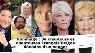 Hommage  34 chanteurs et chanteuses FrançaisBelges décédés dun cancer [upl. by Olcott]