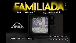 FAMILIADA cz1 Jak budować zdrowy związek  Jarosław Wasilewski  27102024r [upl. by Loram]