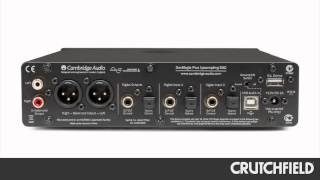 Cambridge Audio DacMagic Plus Overview  Crutchfield Video [upl. by Oirrad]