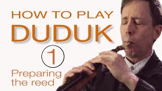 HOW TO PLAY DUDUK  LESSON 1  Preparing the Reed [upl. by Norvil]