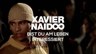 Xavier Naidoo  Bist du am Leben interessiert Official Video [upl. by Terrye]