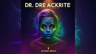 DR DRE  Ackrite Astrie Remix Official Audio [upl. by Brita]