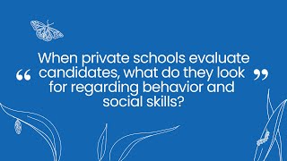 What do private schools look for in candidates regarding behavior and social skills [upl. by Isnan]