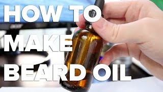 How To Make Beard OilThe Full AND Complete Guide [upl. by Shepard]