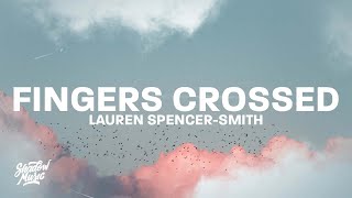 Lauren SpencerSmith  Fingers Crossed Lyrics [upl. by Hewet889]