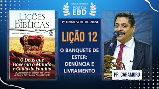 Lição 12  O banquete de Ester denúncia e livramento  Préaula  3º Trimestre de 2024  CPAD [upl. by Anayk]