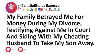 My Family Betrayed Me For Money During My Divorce Testifying Against Me In Court And Siding With My [upl. by Ania]