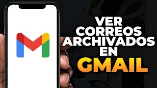 Cómo Ver Correos Electrónicos Archivados en Gmail en Dispositivos Móviles [upl. by Ahsaela]