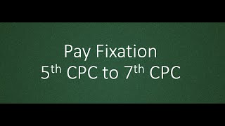 Pay Fixation 5th CPC to 7th CPC [upl. by Eilyw]