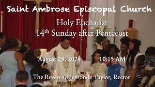 St AmbroseHoly EucharistSunday August 25 202414th Sunday after Pentecost 1015 AM [upl. by Emsoc]