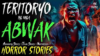 TERITORYO NG MGA ABWAK I True Horror Story I Aswang Story [upl. by Jarvis]