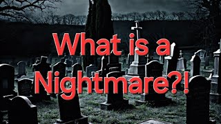 What is a Nightmare [upl. by Baumbaugh]