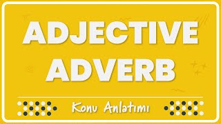 19 Adjectives amp Adverbs Sıfatlar ve Zarflar  Konu Anlatımı [upl. by Retsevel]