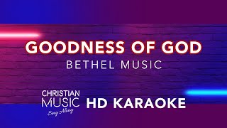 Goodness of God  Bethel Music HD Karaoke [upl. by Nyliram]