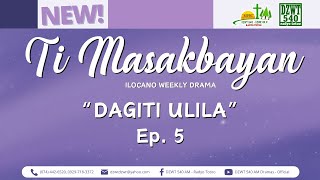 Ti Masakbayan  quotDagiti Ulilaquot  Ep 5 November 22 2024 DZWTDramasOfficial [upl. by Aokek]