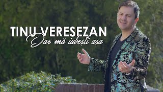 Tinu Veresezan  Dar ma iubesti asa Video Oficial [upl. by Assiran]