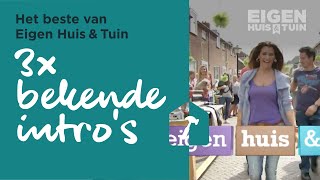 3x Eigen Huis amp Tuin intros  Het beste van Eigen Huis amp Tuin [upl. by Bolme]