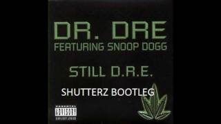 Dr Dre ft Snoop Dogg  Still Dre Shutterz Bootleg [upl. by Idnar]